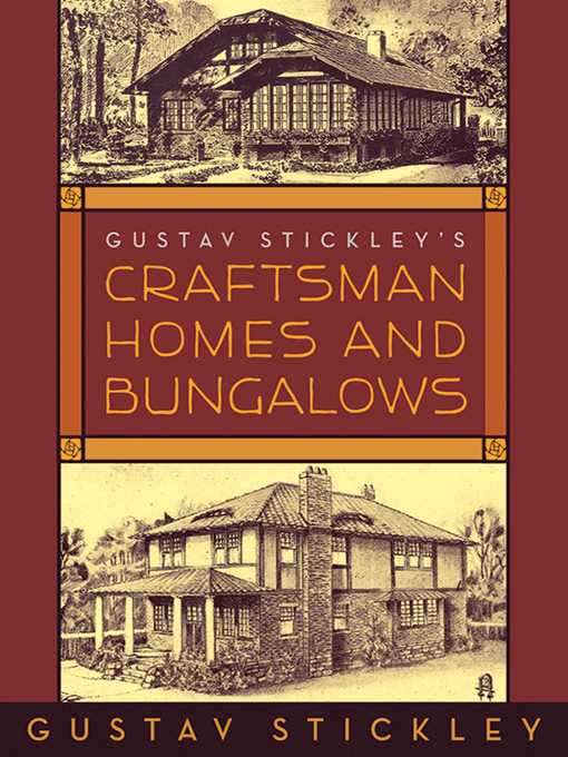 Title details for Gustav Stickley's Craftsman Homes and Bungalows by Gustav Stickley - Available
